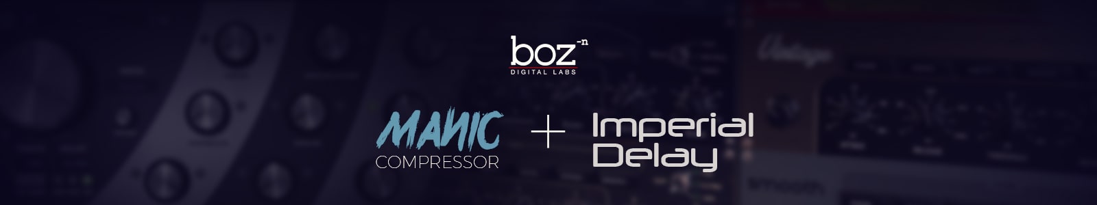 Manic Compressor + Imperial Delay by Boz Digital Labs