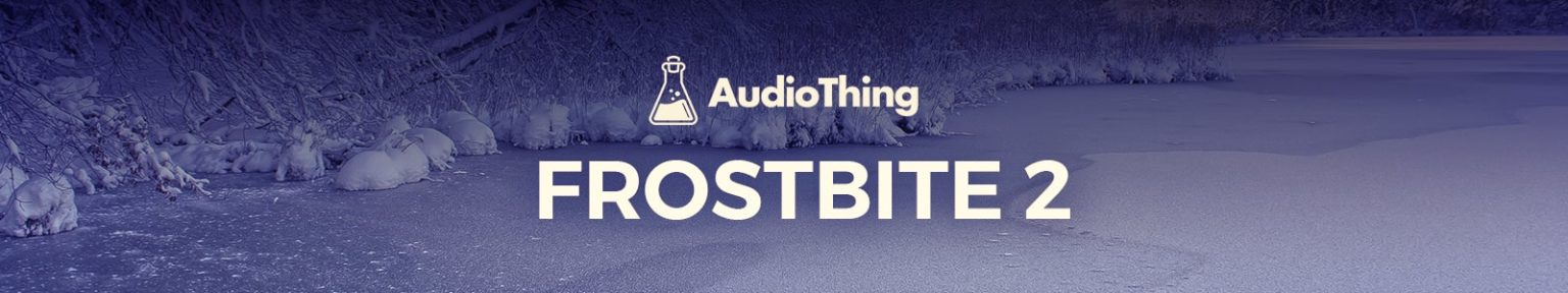 AUDIOTHING FROSTBITE 2