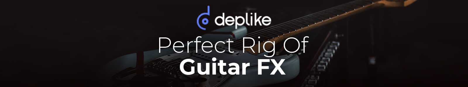 Perfect Rig of Guitar FX (VST, AU, Standalone) by Deplike