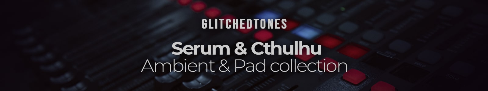 Serum & Cthulhu Ambient & Pad Collection by Glitchedtones