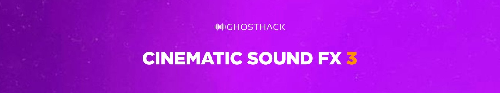 Cinematic Sound FX 3 by Ghosthack