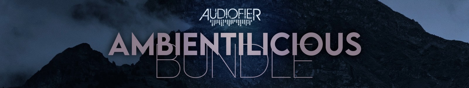 AMBIENTILICIOUS Bundle by Audiofier