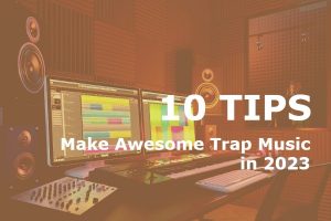 Make Awesome Trap Music