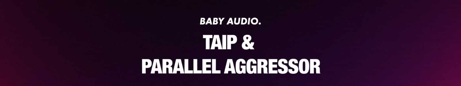 Baby Audio Parallel Aggressor & TAIP Bundle