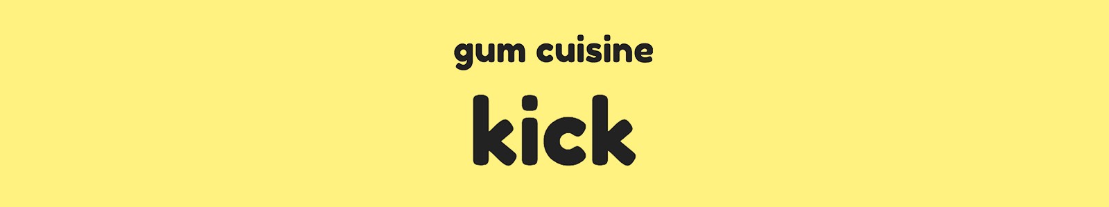 Gum Cuisine Kick