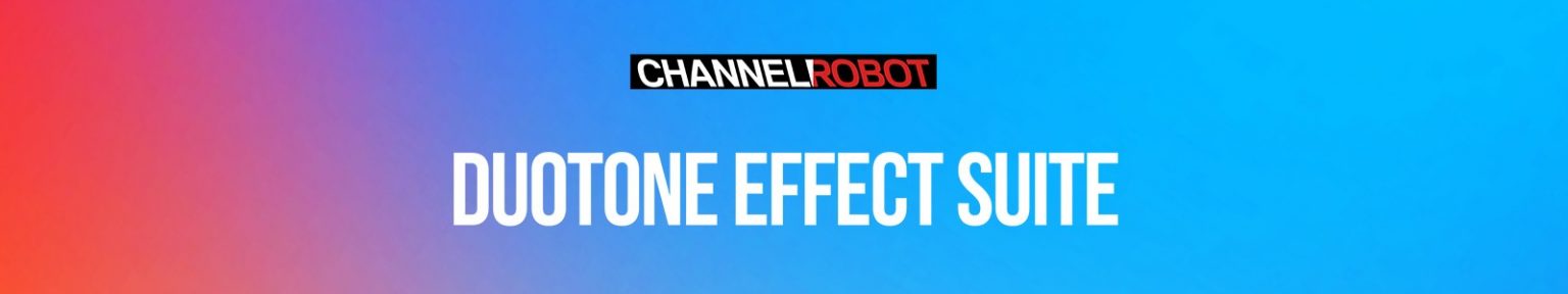 Channel Robot DuoTone Effect Suite