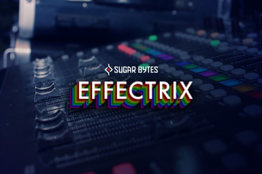 Effectrix by Sugar Bytes