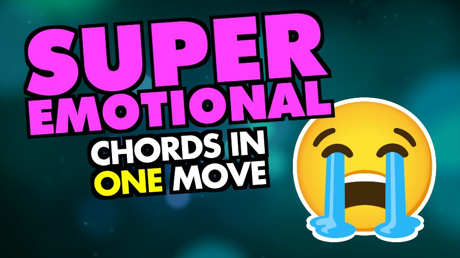 SUPER EMOTIONAL CHORDS IN ONE MOVE