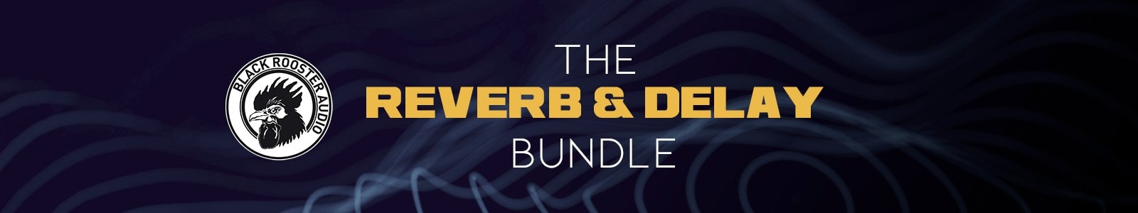 Reverb & Delay Bundle by Black Rooster Audio