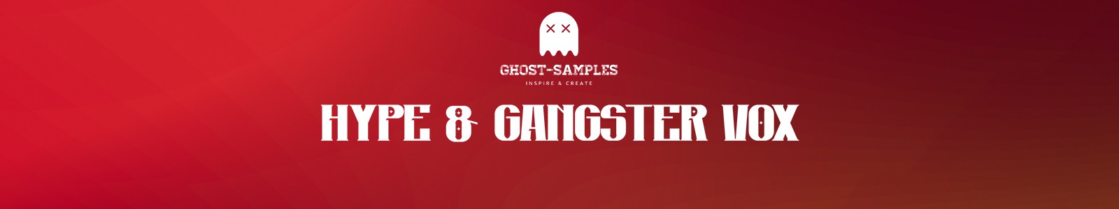 Hype & Gangster Vox Reworked by Ghost Samples
