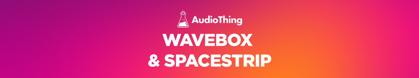 AudioThing Wave Box & Space Strip Bundle