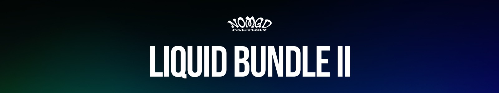 Nomad Factory Liquid Bundle II