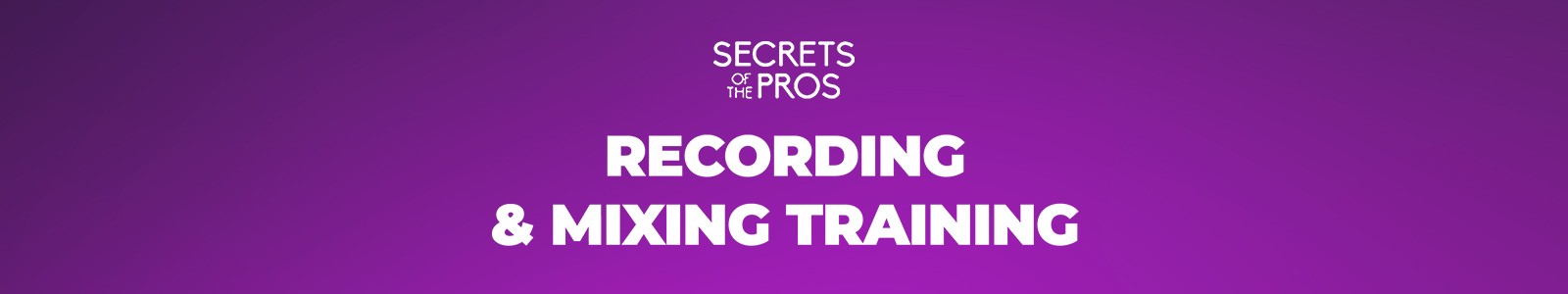 Secrets of the Pros Recording & Mixing Training (3-month Subscription)
