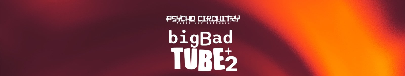 Big Bad Tube by Psycho Circuity