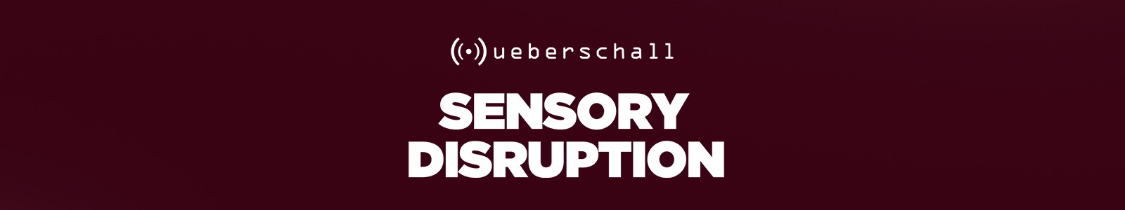 Sensory Disruption by Ueberschall