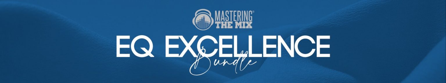 Mastering the Mix EQ Excellence Bundle