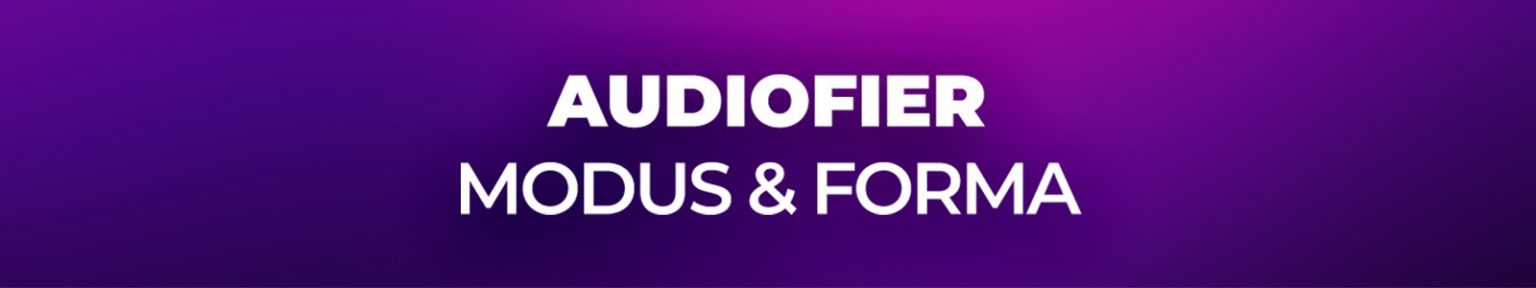 MODUS & FORMA by Audiofier