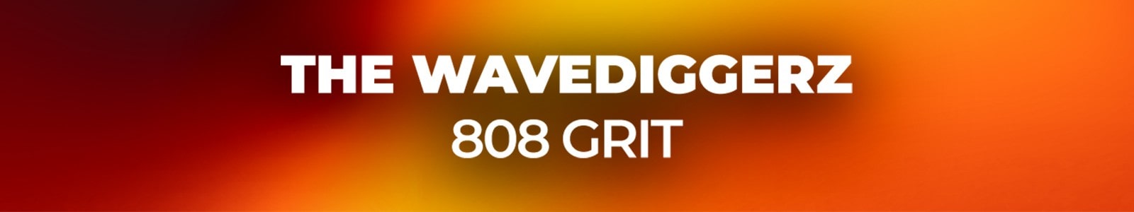 808 Grit by The WaveDiggerz