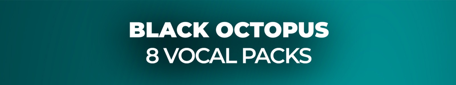 8 Vocal Packs for $8 by Black Octopus Sound