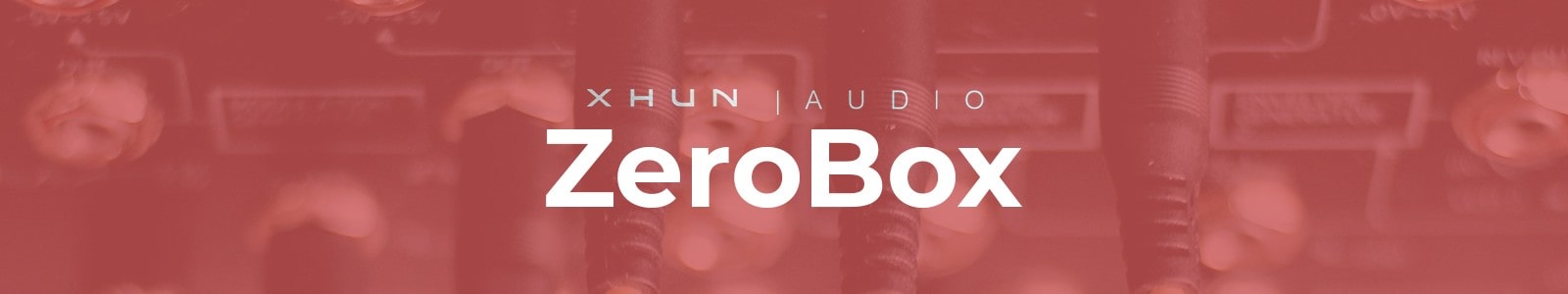 ZeroBox by Xhun Audio