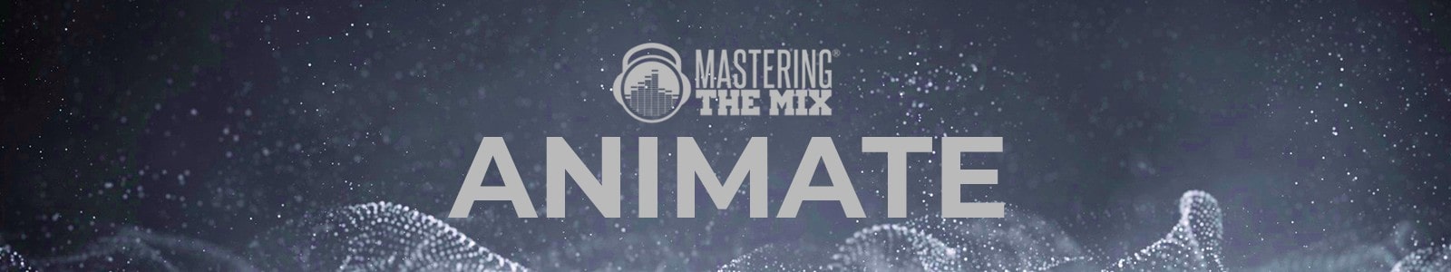 ANIMATE by Mastering the Mix