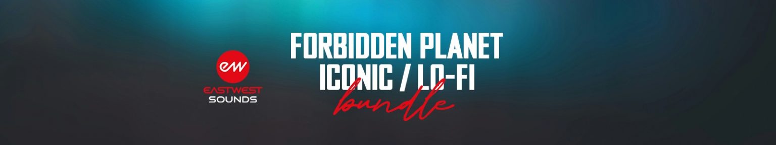 Forbidden Planet, ICONIC & LO-FI Bundle by EastWest Sounds