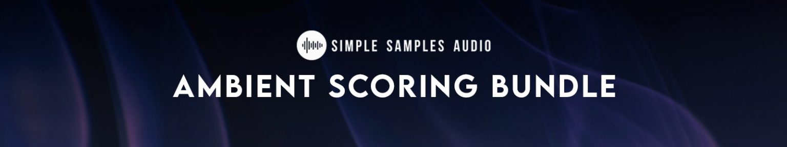 Ambient Scoring Bundle by Simple Samples Audio