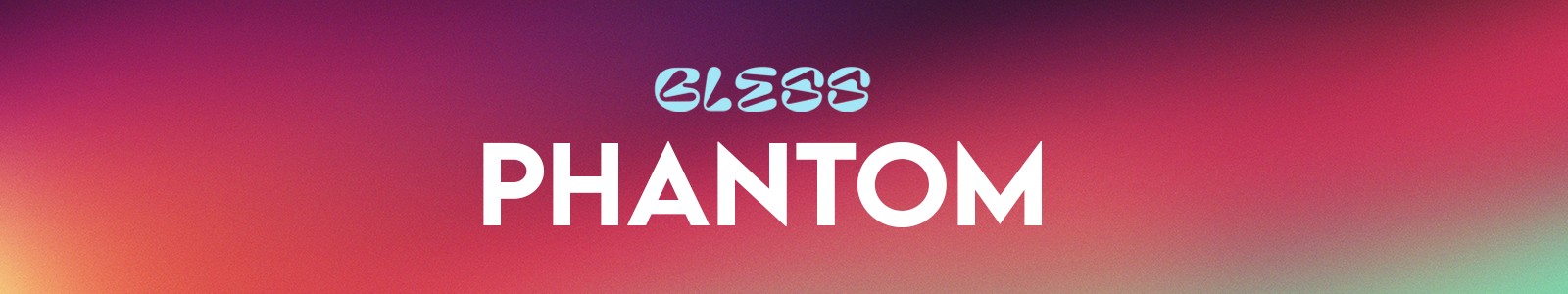 Bless Phantom header min