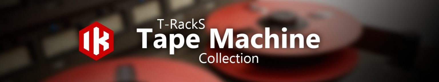 T-RackS Tape Machine Collection by IK Multimedia