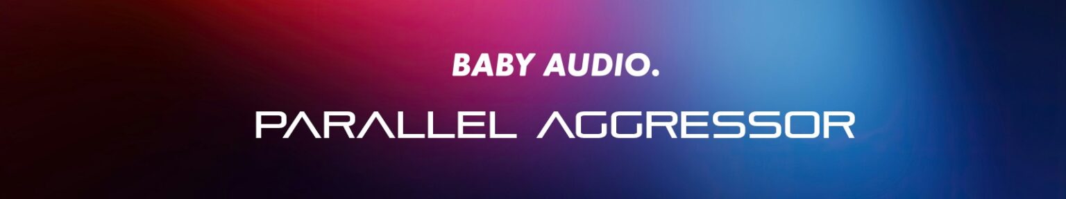 Baby Audio Parallel Aggressor