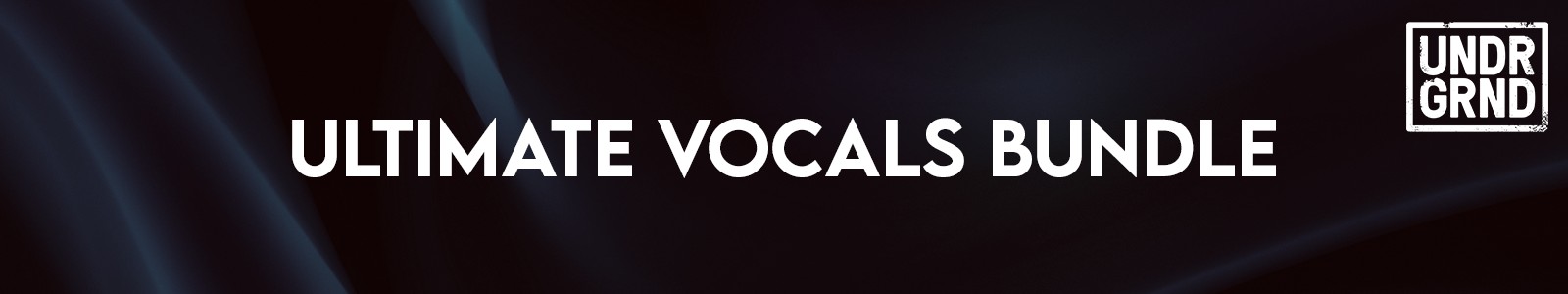 undrgrnd sounds Ultimate Vocals Bundle header min