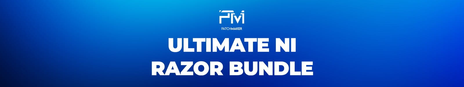 Patchmaker Ultimate NI Razor Bundle Header
