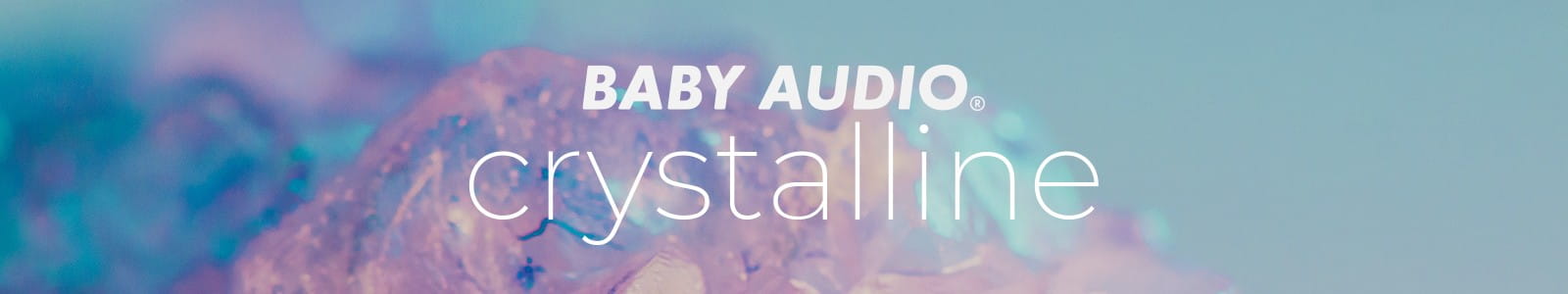 Baby Audio Crystalline header