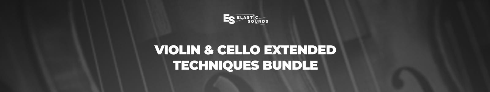 Elastic Sounds Violin & Cello Extended Techniques Bundle Website Header