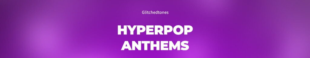 Glitchedtones Hyperpop Anthems Website Header