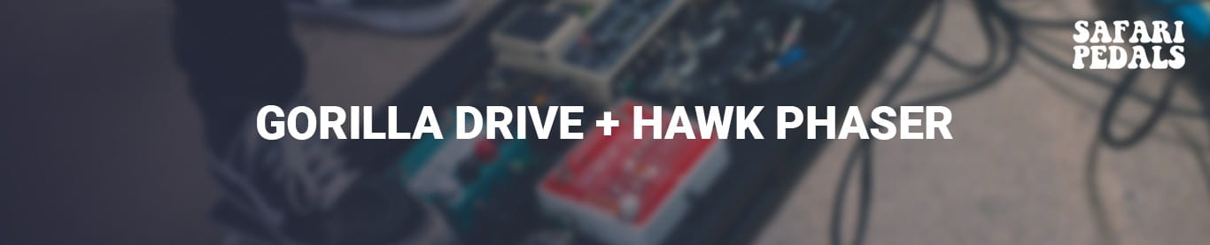Safari Pedals Gorilla Drive+Hawk Phaser header