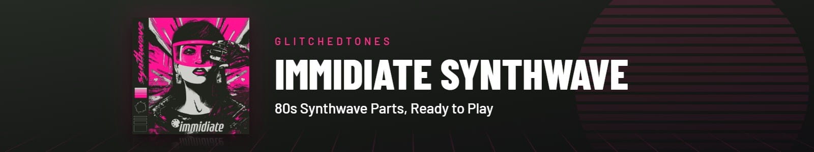 Glitchedtones IMMIDIATE Synthwave header