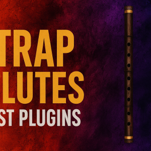 Best Flute VSTs Trap Flute Plugins shots and samples
