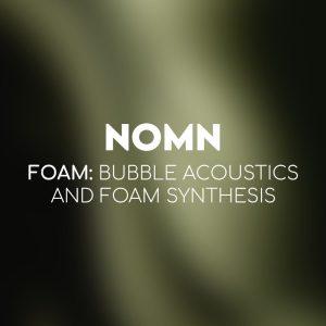 NOMN FOAM Bubble Acoustics And Foam Synthesis blog image clicked